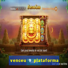 venceu 9 plataforma de jogos